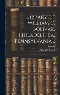 Library of William C. Bolivar, Philadelphia, Pennsylvania ..
