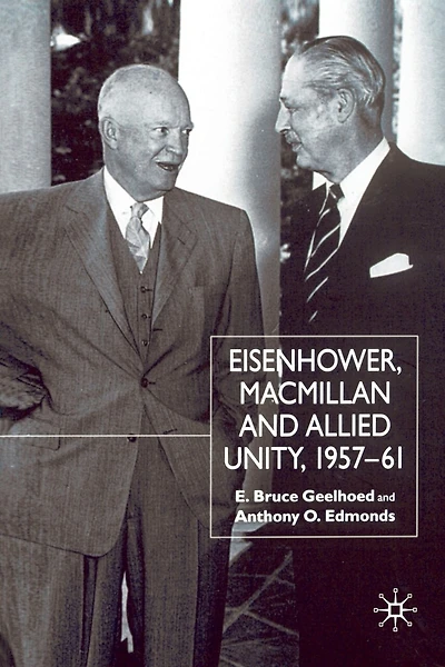 Eisenhower, Macmillan and Allied Unity, 1957-1961