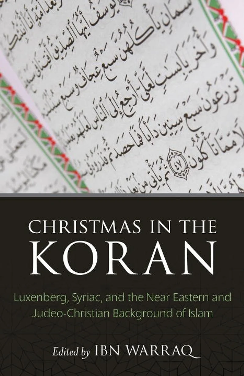 Christmas In The Koran: Luxenberg, Syriac, And The Near Eastern And Judeo-christian Background Of Islam