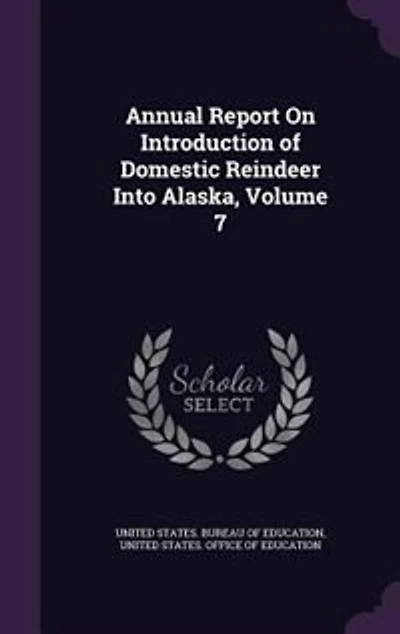 Annual Report On Introduction of Domestic Reindeer Into Alaska, Volume 7