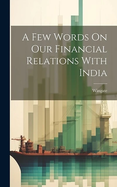 A Few Words On Our Financial Relations With India