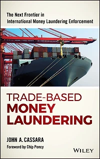 Trade-Based Money Laundering: The Next Frontier International Laundering Enforcement