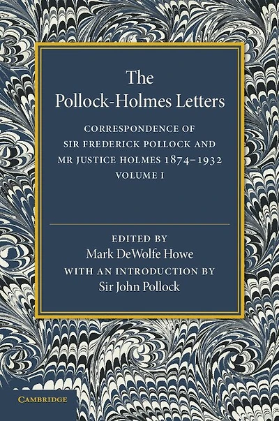 The Pollock–Holmes Letters: Volume 1: Correspondence of Sir Frederick Pollock and Mr Justice Holmes 1874–1932