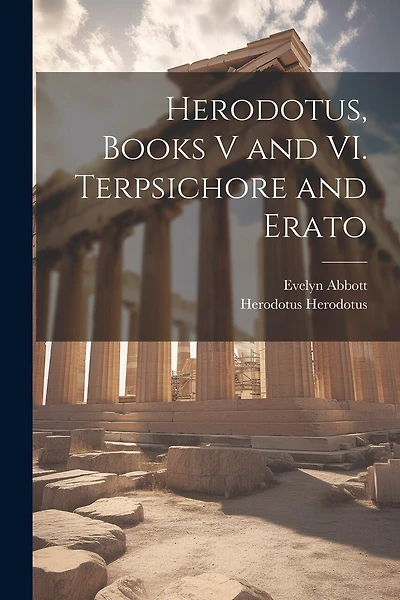 Herodotus, Books V and VI. Terpsichore and Erato