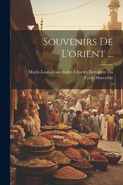 Souvenirs De L'orient ...