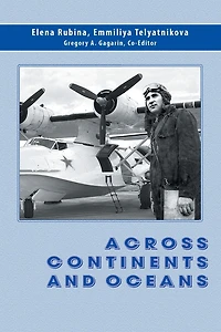 Across Continents And Oceans: The Life Military Career Of Major General Naval Aviation Maxim Chibisov