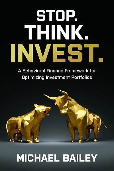 Stop. Think. Invest.: A Behavioral Finance Framework For Optimizing Investment Portfolios