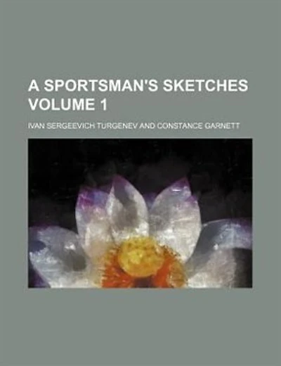 A Sportsman's Sketches Volume 1