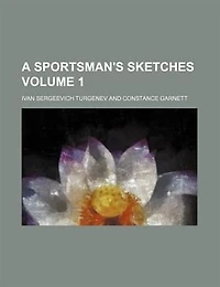 A Sportsman's Sketches Volume 1