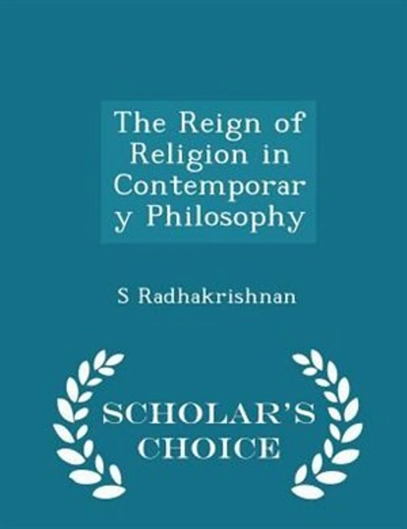 The Reign of Religion in Contemporary Philosophy - Scholar's Choice Edition