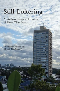Still Loitering: Australian Essays Honour Of Ross Chambers