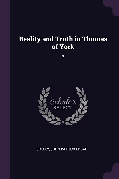 Reality and Truth in Thomas of York: 3