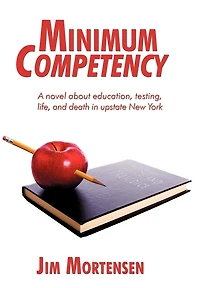 Minimum Competency: A novel about education, testing, life, and death upstate New York