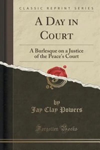 A Day in Court: A Burlesque on a Justice of the Peace's Court (Classic Reprint)