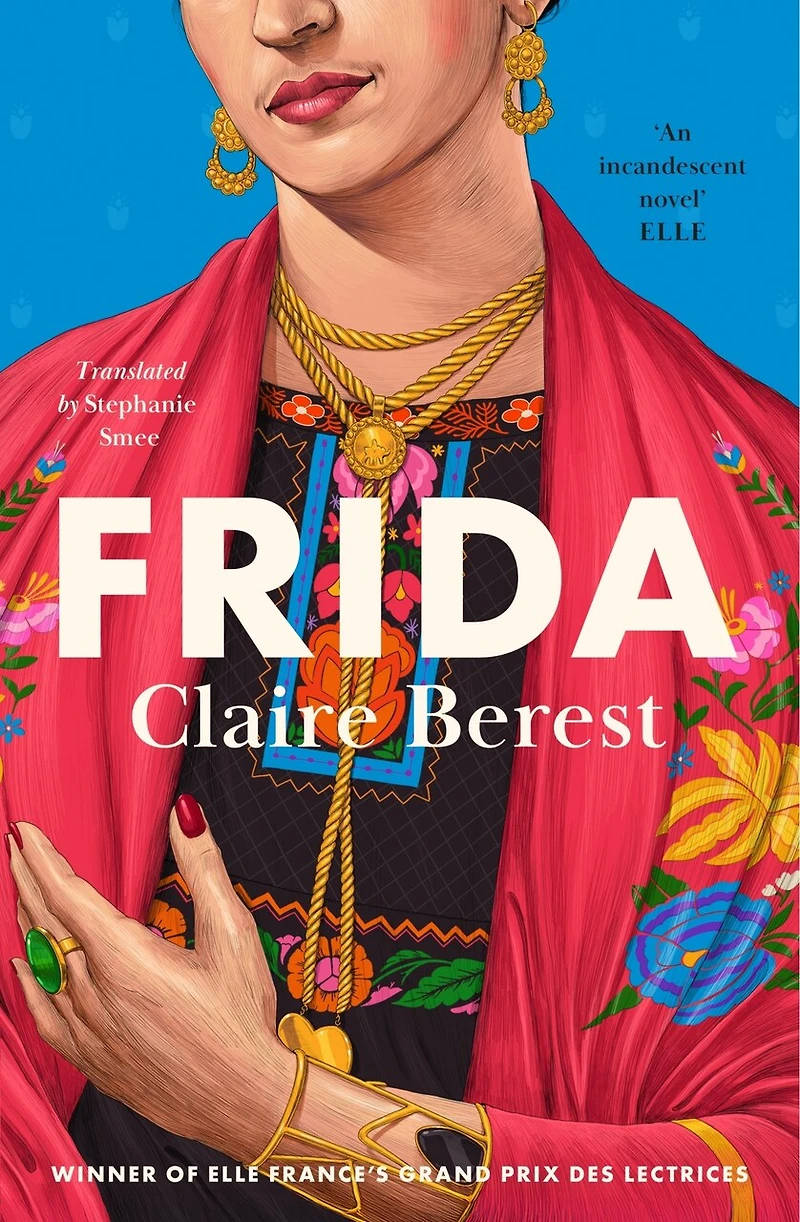 Frida: the award-winning novel about colourful and captivating life of Frida Kahlo