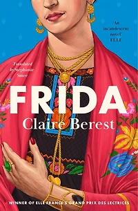 Frida: the award-winning novel about colourful and captivating life of Frida Kahlo