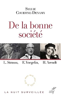 De la bonne société: L. Strauss, E. Voegelin, H. Arendt