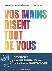 Vos mains disent tout de vous: découvrez votre personnalité innée grâce à la manutypologie