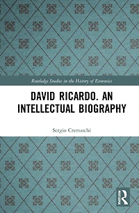 David Ricardo. An Intellectual Biography