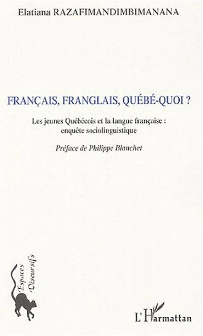 Français, franglais, québé-quoi ?: les jeunes Québécois et la langue française