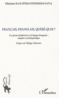 Français, franglais, québé-quoi ?: les jeunes Québécois et la langue française