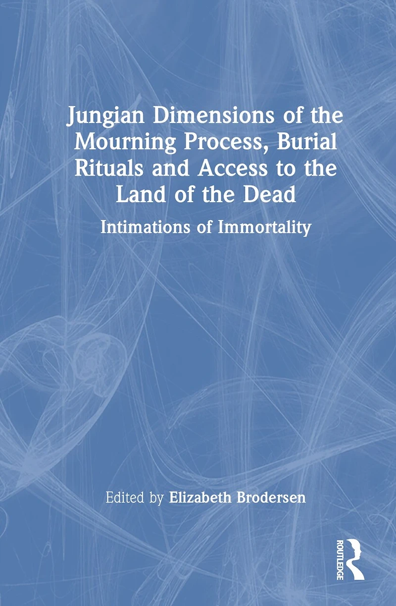 Jungian Dimensions of the Mourning Process, Burial Rituals and Access to Land Dead: Intimations Immortalit: Immortality