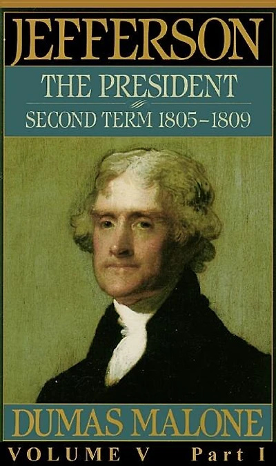 Jefferson the President: Second Term, 1805–1809: and His Time, Volume 5