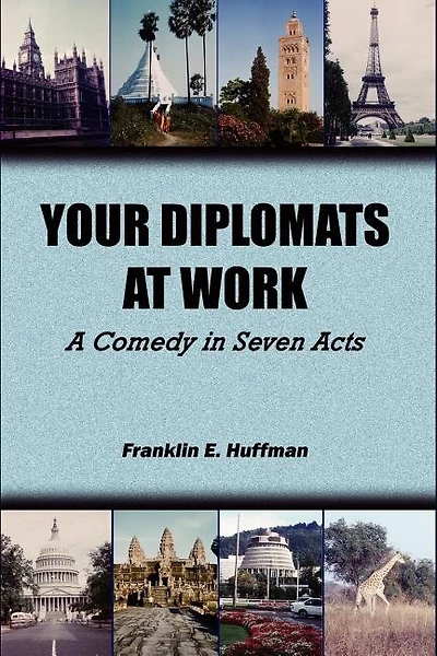 Your Diplomats At Work: A Comedy In Seven Acts