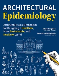 Architectural Epidemiology: Architecture as a Mechanism for Designing Healthier, More Sustainable, and Resilient World