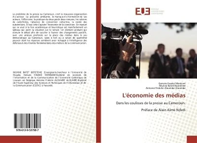 L' économie des médias: Dans les coulisses de la presse au Cameroun. Préface de Alain Aimé Ndedi