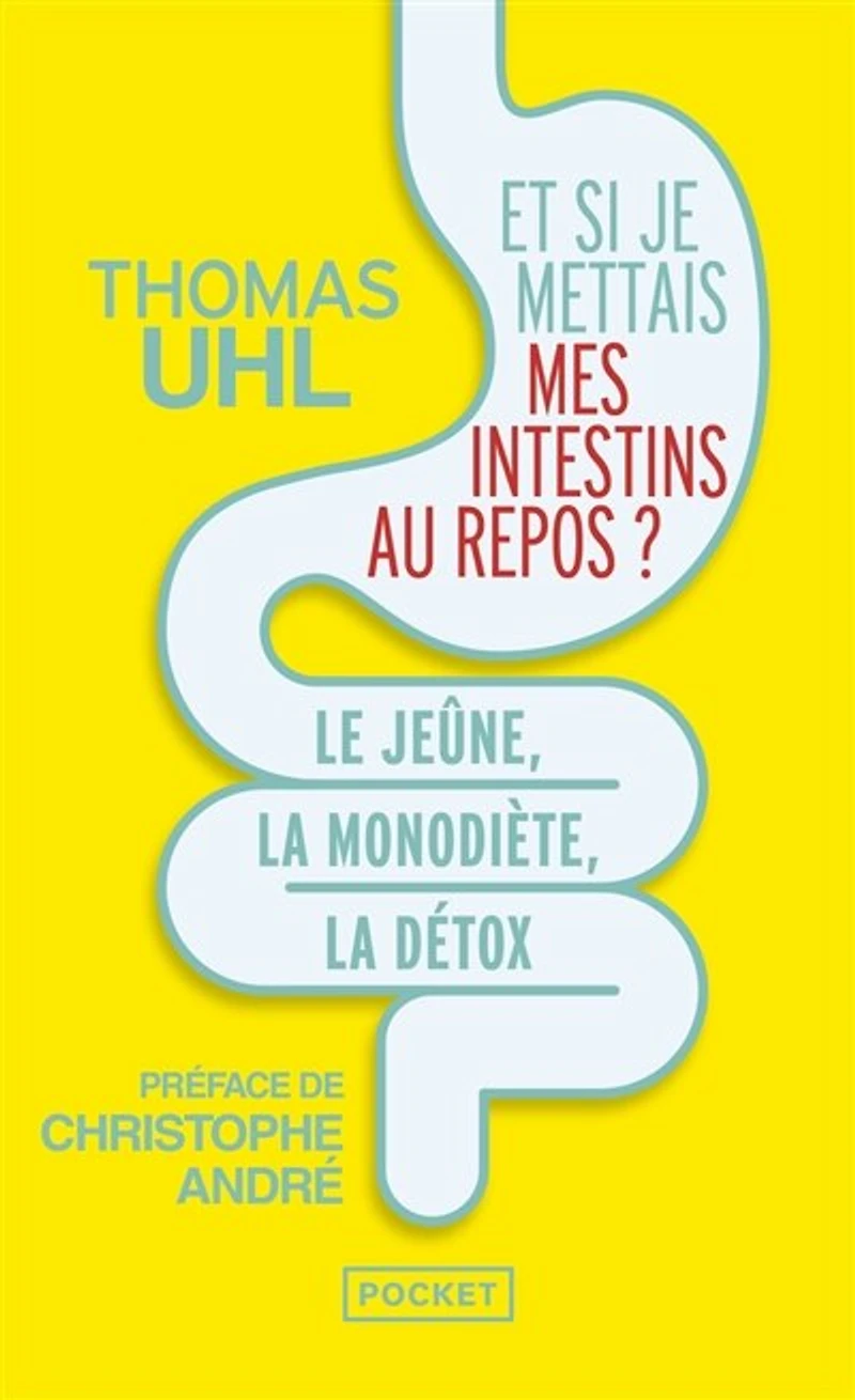 Et si je mettais mes intestins au repos ?: le jeûne, la mono-diète, détox