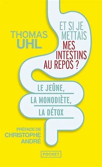 Et si je mettais mes intestins au repos ?: le jeûne, la mono-diète, détox