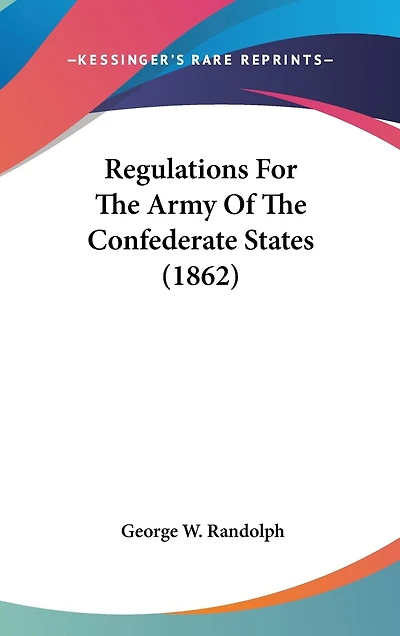 Regulations For The Army Of The Confederate States (1862)