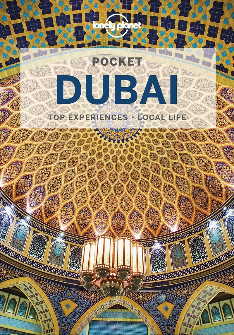 Lonely Planet Pocket Dubai 7 7th Ed.: Discover Twice the City Half Time, Top Sights, Maps & Walking Tours, Covers Burj Khalifa, Jumeirah Archaeological Site, Wild Wadi and more