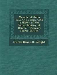 Memoir of John Lovering Cooke, with a Sketch the Indian Mutiny 1857-58