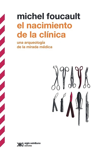 El nacimiento de la clínica: Una arqueología de la mirada médica