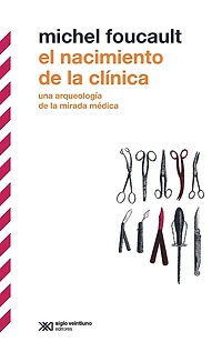 El nacimiento de la clínica: Una arqueología de la mirada médica