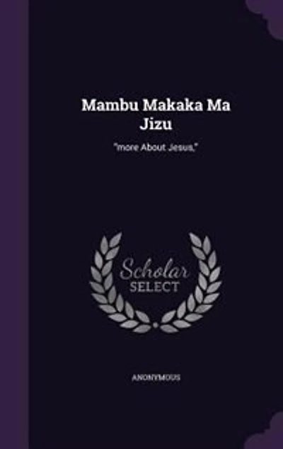 Mambu Makaka Ma Jizu: more About Jesus,