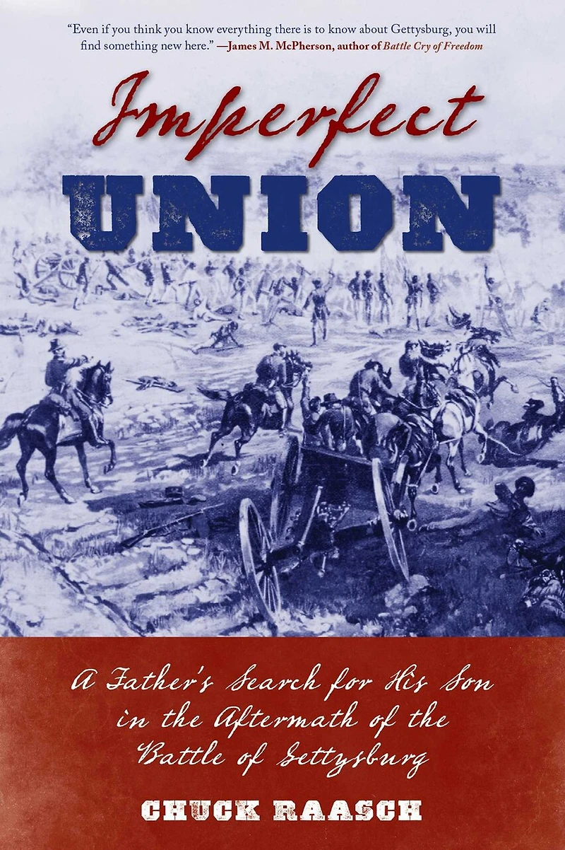 Imperfect Union: A Father's Search for His Son the Aftermath of Battle Gettysburg
