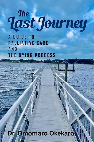The Last Journey: A Guide to Palliative Care and The Dying Process
