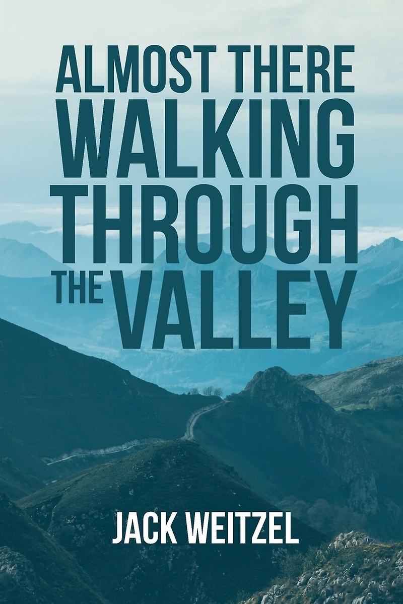 "Almost There" Walking through the Valley