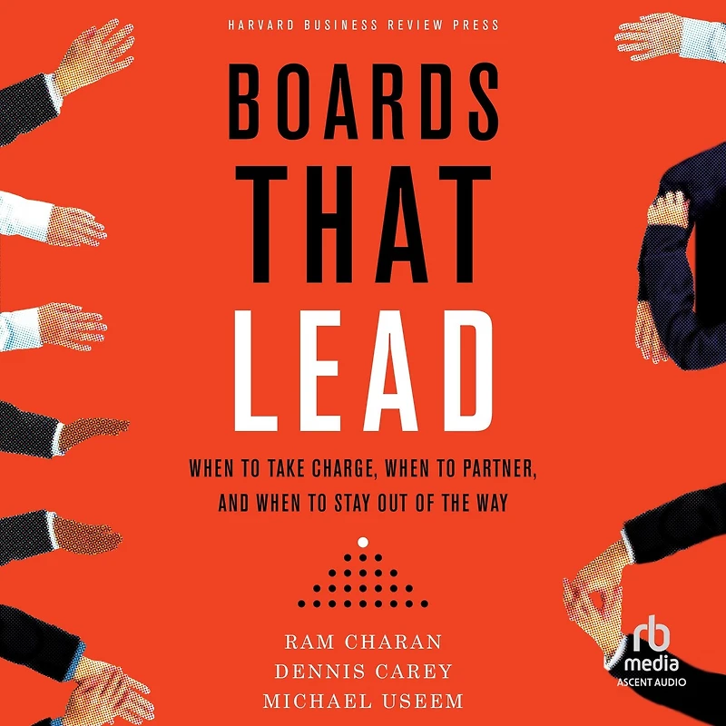 Boards That Lead: When to Take Charge, Partner, and Stay Out of the Way