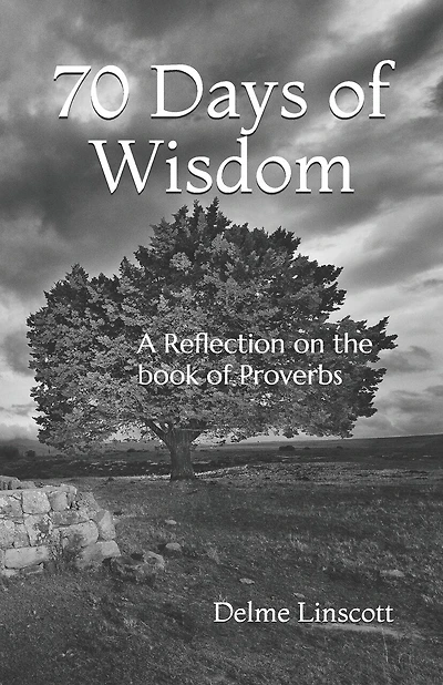 70 Days of Wisdom: A Reflection on the book of Proverbs