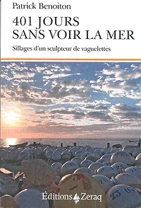401 jours sans voir la mer: sillages d'un sculpteur de vaguelettes