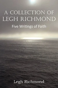 A Collection Of Legh Richmond, Five Writings Of Faith