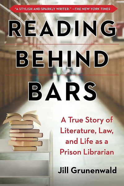 Reading behind Bars: a True Story of Literature, Law, and Life as Prison Librarian