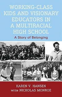Working-Class Kids and Visionary Educators A Multiracial High School: Story of Belonging