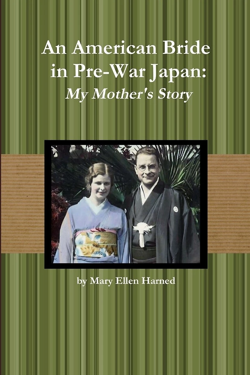 An American Bride in Pre-War Japan: My Mother's Story