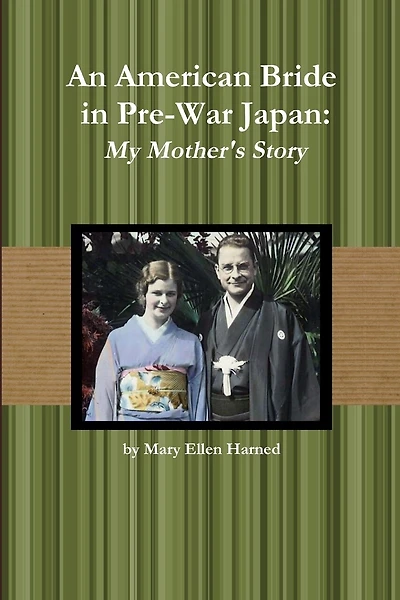 An American Bride in Pre-War Japan: My Mother's Story