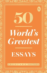 50 World s Greatest Essays : Collectable Edition